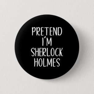 Bóton Redondo 5.08cm Fingir que sou Sherlock Holmes Fácil Figurino Hall