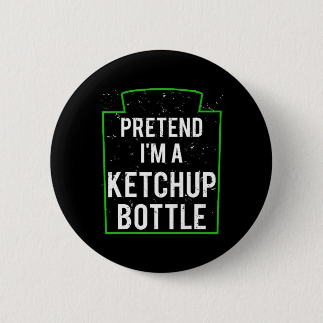 Bóton Redondo 5.08cm Fingir que sou uma Garrafa de Ketchup. (Frente)
