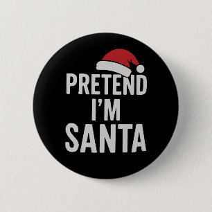 Bóton Redondo 5.08cm Finja que sou o Papai Noel - Humor Natalino Divert