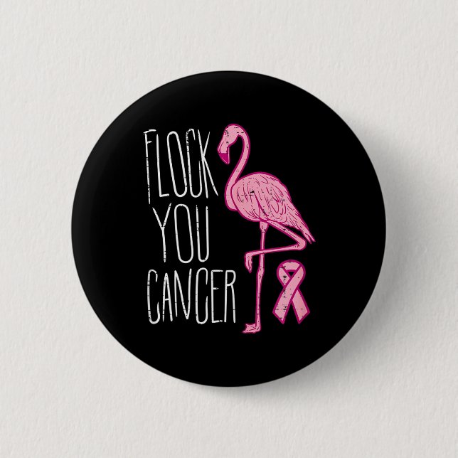 Bóton Redondo 5.08cm Flock You Break Cancer Flamingo Pink Ribbon Aware (Frente)