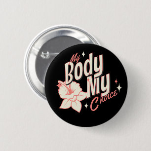 Bóton Redondo 5.08cm Floral My Body My Choice Women Rights Typografia