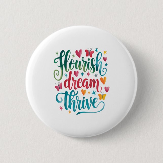 Bóton Redondo 5.08cm Flourish Dream Thrive Motivational  (Frente)