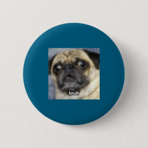 Bóton Redondo 5.08cm Foto Bruh Surpreso Pug Cachorro Embaçado
