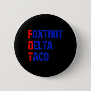 Bóton Redondo 5.08cm Foxtrot Delta Taco Trump Sempre Chica Taco