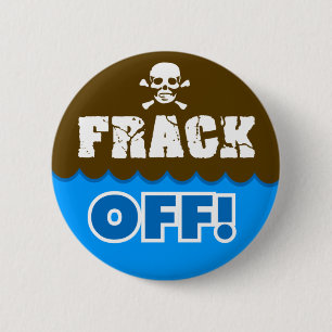 Bóton Redondo 5.08cm FRACK FORA! - fracking/poluição/activista/protes