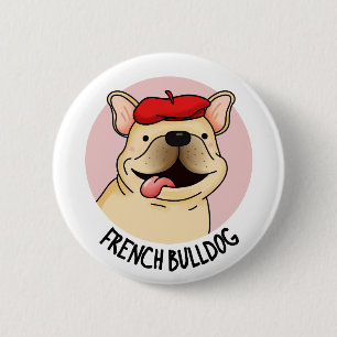 Bóton Redondo 5.08cm Francês Buldogue Funny Dog Pun