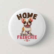 French Bulldog Home Is Where The Frenchie Is