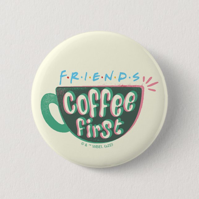 Bóton Redondo 5.08cm FRIENDS™ | Café Primeiro (Frente)