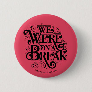 Bóton Redondo 5.08cm FRIENDS™ Nós Estávamos em uma Pausa