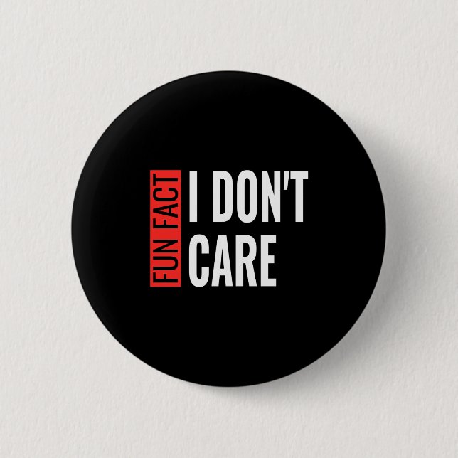 Bóton Redondo 5.08cm Fun Fact I Don't Care Sarcastic Saying Humorous Lo (Frente)