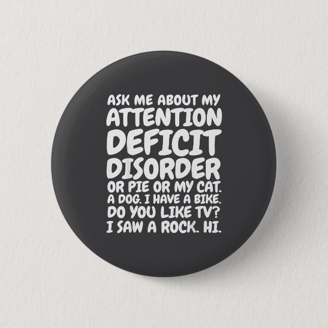 Bóton Redondo 5.08cm Funny Adhd Quote Ask Me About My Attention Deficit (Frente)