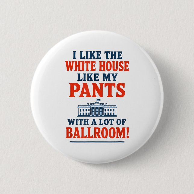 Bóton Redondo 5.08cm Funny America Quote - I Like The White House My Pa (Frente)