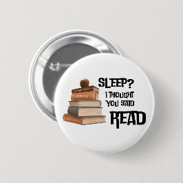 Bóton Redondo 5.08cm Funny Book Lover Quote Sleep I Thought You Said Re