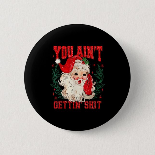 Bóton Redondo 5.08cm Funny Christmas Santa You Ain't Getting Adult Humo (Frente)