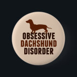 Bóton Redondo 5.08cm Funny Dachshund Lover<br><div class="desc">Bonito presente Obsessivo Dachshund Disorder. Um presente de humor engraçado para amante de Dachshund com um adorável dachshund marrom para um dono obcecado de cachorro.</div>
