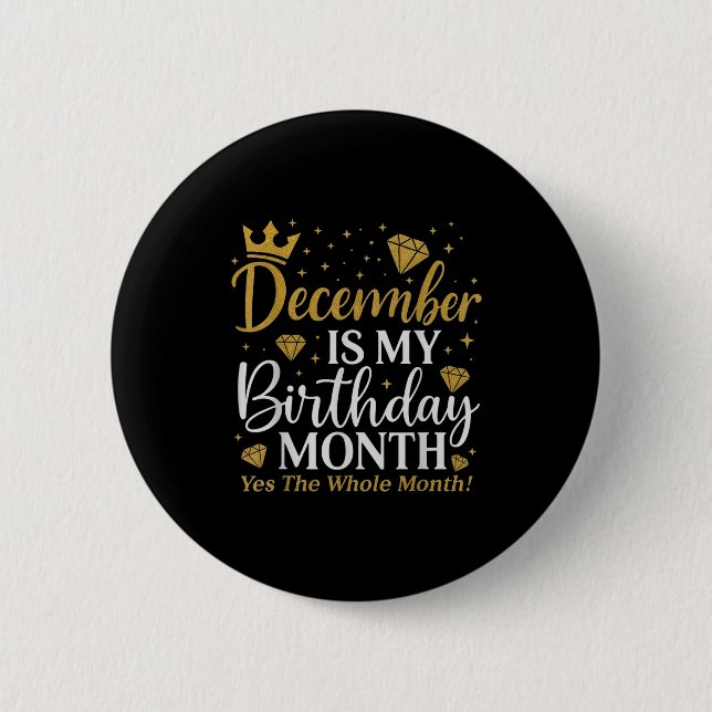 Bóton Redondo 5.08cm Funny December Is My Birthday Yes The Whole Month  (Frente)