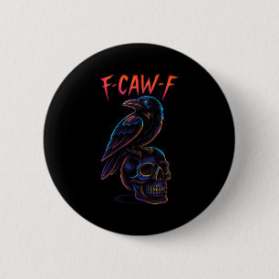 Bóton Redondo 5.08cm Funny F Caw F Raven Skull Gótica Halloween