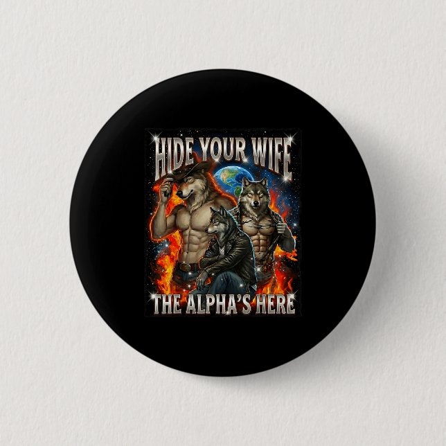 Bóton Redondo 5.08cm Funny Graphic Tee Hide Your Wife The Alpha Is Here (Frente)