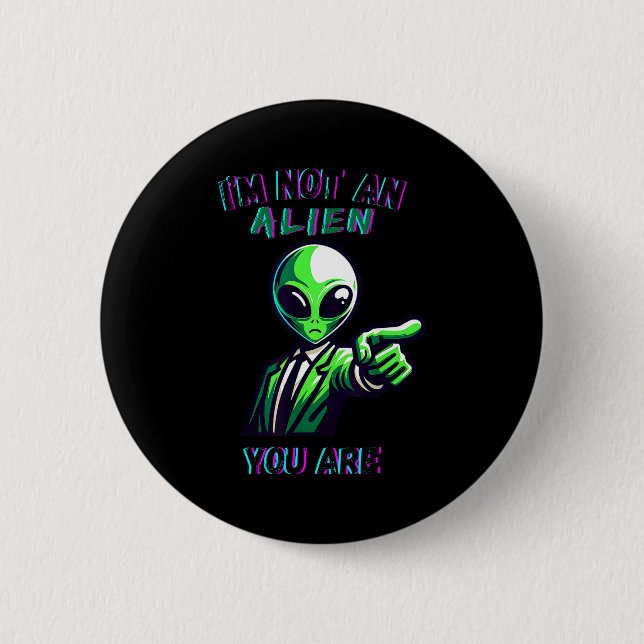 Bóton Redondo 5.08cm Funny Halloween I'm Not An Alien, You Are  (Frente)