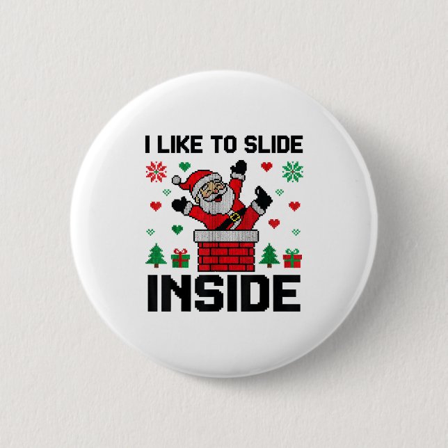 Bóton Redondo 5.08cm Funny I Like To Slide Inside Santa Ugly Christmas  (Frente)