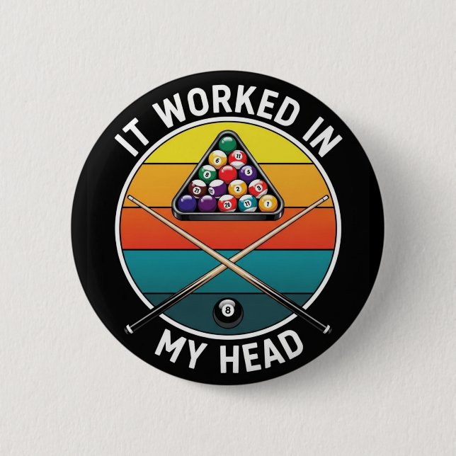 Bóton Redondo 5.08cm Funny Pool Player It Worked in My Head Billiards (Frente)