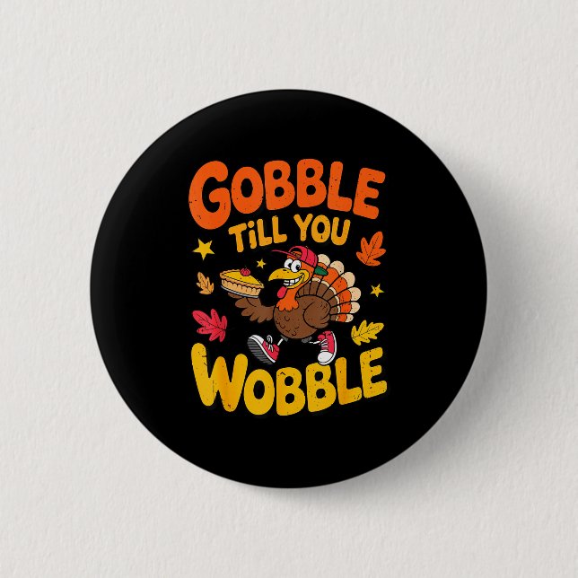 Bóton Redondo 5.08cm Funny Thanksgiving Turkey Gobble Till You Wobble T (Frente)