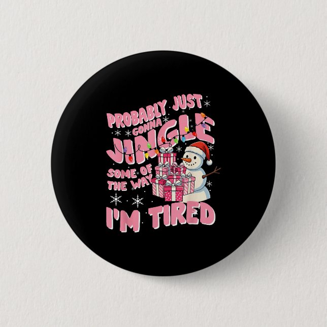 Bóton Redondo 5.08cm Funny Tired Holiday Quote Cute Festive Nk Humor  (Frente)