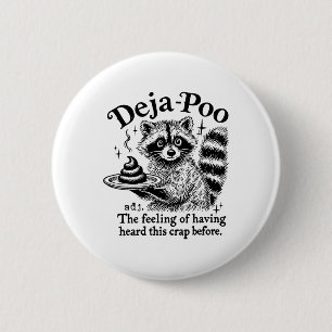 Bóton Redondo 5.08cm Funy Deja-poo Raccoon Meme Raccoon Sayotes Citação