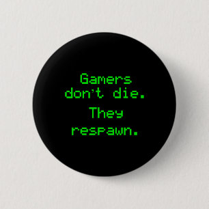 Bóton Redondo 5.08cm Gamers engraçados não morrem eles reproduzem o víd