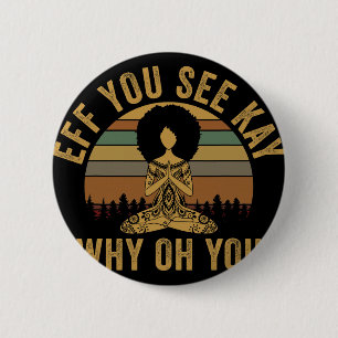 Bóton Redondo 5.08cm Garota Afro Yoga Eff You See Kay Why Oh You Vintag