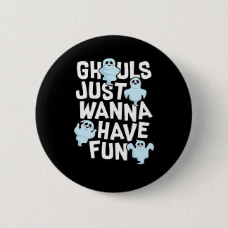 Bóton Redondo 5.08cm Ghouls Só Quer Divertir-Se Com Engraçado E Design