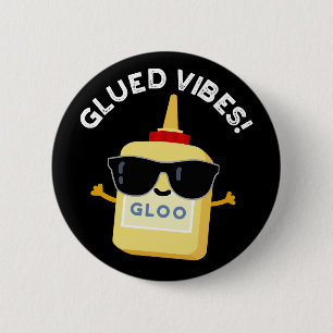 Bóton Redondo 5.08cm Glued Vibes Funny Glue Pun Dark BG