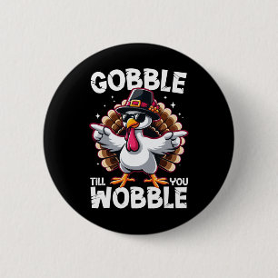 Bóton Redondo 5.08cm Gobble Até Você Cambalear Piada Família De Ação De