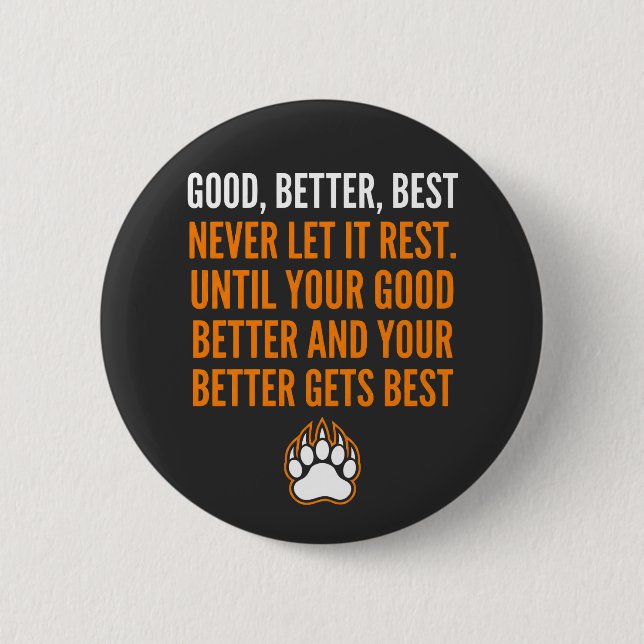 Bóton Redondo 5.08cm Good Better Best Never Let It Rest funny (Frente)