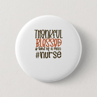 Bóton Redondo 5.08cm Graças Abençoado E Meio Que Uma Enfermeira Mess, G
