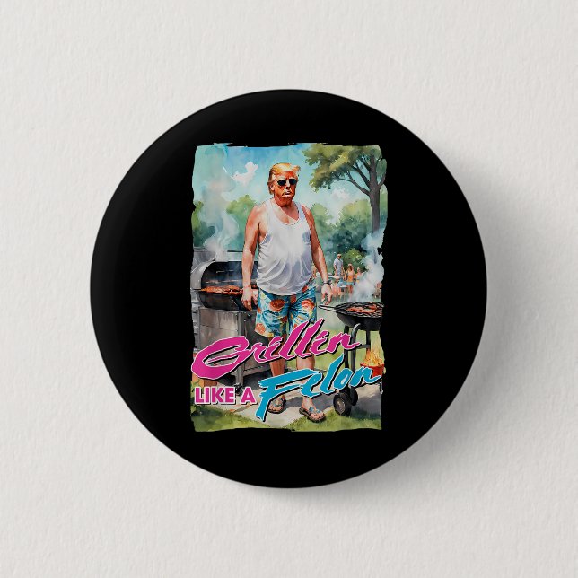 Bóton Redondo 5.08cm Grillin Como Um Felon Funny Trump 2024 Chillin Com (Frente)