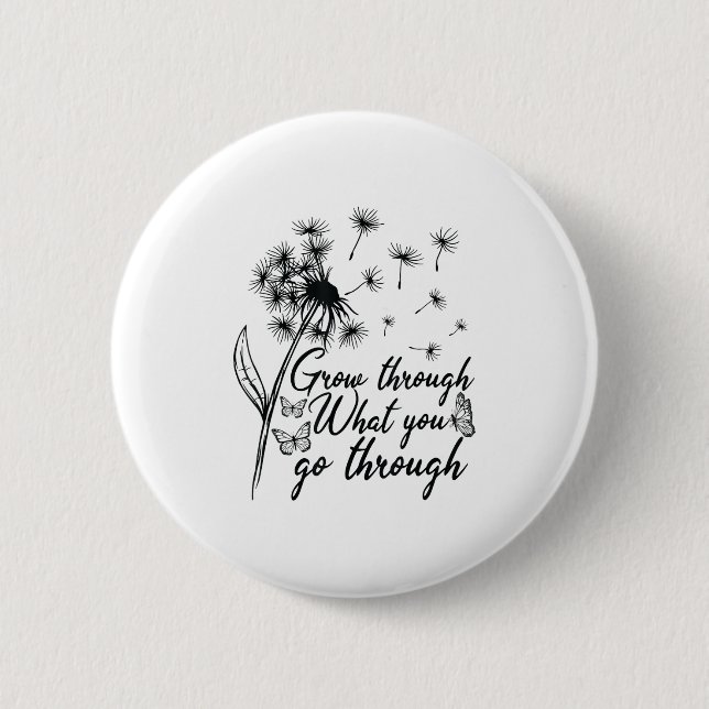 Bóton Redondo 5.08cm Grow Through What You Go Through Insrational Motiv (Frente)