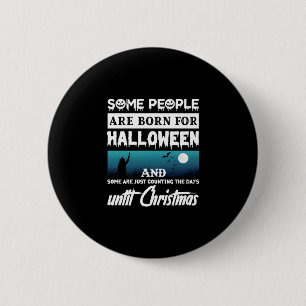 Bóton Redondo 5.08cm Halloween Algumas Pessoas São Nasceres Para O Dia