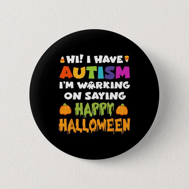 Bóton Redondo 5.08cm Halloween Tem Autismo não pode dizer Feliz Hallowe (Frente)