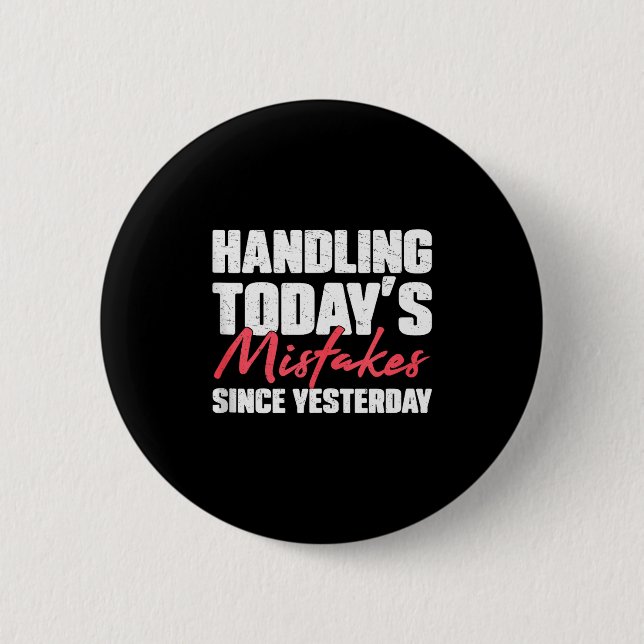 Bóton Redondo 5.08cm Handling Todays Mistakes Since Yesterday An Escrow (Frente)