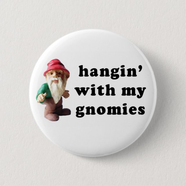 Bóton Redondo 5.08cm Hangin com meu Gnomies (Frente)