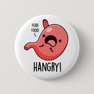 Bóton Redondo 5.08cm Hangry Engraçado Fome Com Fome De Stomach Pun