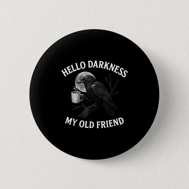 Bóton Redondo 5.08cm Hello Darkness My Old Friend Crow Coffee Soky Hall (Frente)