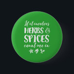 Bóton Redondo 5.08cm Herbos e Especiarias Contam-me em Cozinhar Espicos<br><div class="desc">Se Envolver Ervas E Especiarias Conte-Me. Design engraçado para aqueles que adoram cozinhar na cozinha usando ervas e especiarias. Legal safra e mercadoria retrô para cozinheiros,  cozinheiros e restaurantes. Perfeito para celebrar o Dia Nacional das Plantas e Especiarias. presente de Natal e excelente para família e amigos.</div>