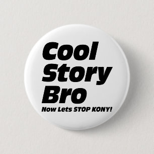 Bóton Redondo 5.08cm História legal Bro - deixa agora a parada Kony