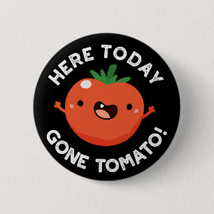 Bóton Redondo 5.08cm Hoje Ficou Engraçado Com Tomate Veggie Pun Dark BG
