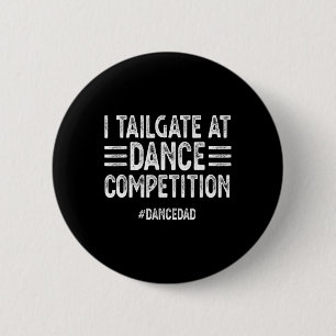 Bóton Redondo 5.08cm Homens Eu Faço Tailgate Em Competições De Dança Da