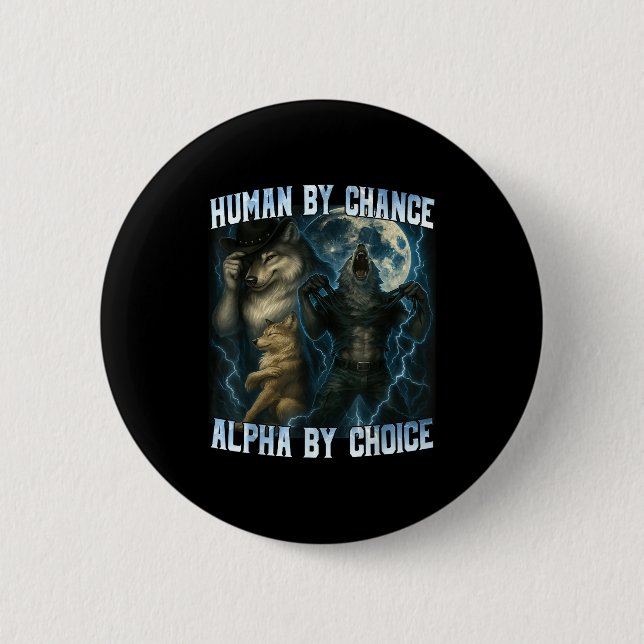 Bóton Redondo 5.08cm Human By Chance Alpha By Choice Funny Alpha Wolves (Frente)