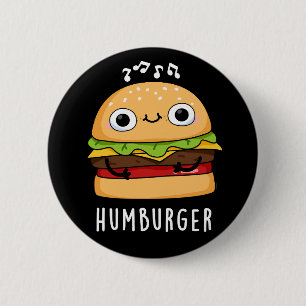 Bóton Redondo 5.08cm Humburger Funny Humming Burger Pun Dark BG