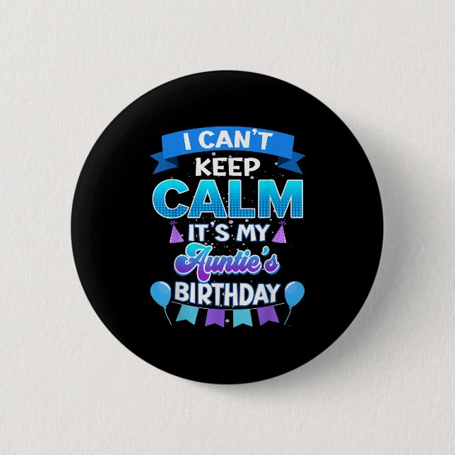 Bóton Redondo 5.08cm I Cant Keep Calm Its My Auntie Birthday Shirt Bday (Frente)